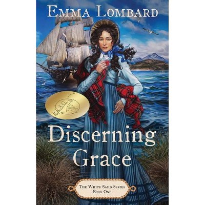 Discerning Grace (The White Sails Series Book 1) - by  Emma Lombard (Paperback)