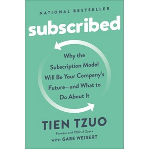 Subscribed - by  Tien Tzuo & Gabe Weisert (Paperback) - 1 of 1