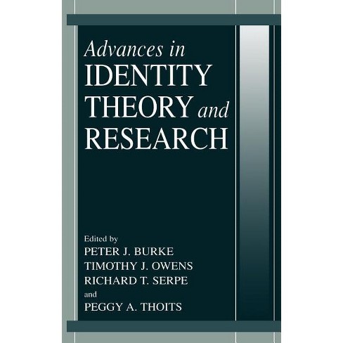 Advances in Identity Theory and Research - by Peter J Burke & Timothy J Owens & Richard Serpe & Peggy A Thoits (Hardcover) Advances in Identity Theory and Research - by Peter J Burke & Timothy J Owens & Richard Serpe & Peggy A Thoits (Hardcover)