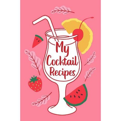 My Cocktail Recipes - by  Paperland (Paperback)