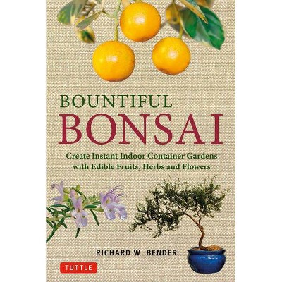 Bountiful Bonsai - by  Richard W Bender (Paperback)