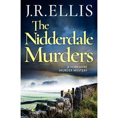 The Nidderdale Murders - (Yorkshire Murder Mystery) by  J R Ellis (Paperback)