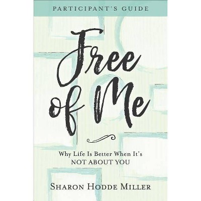 Free of Me Participant's Guide - by  Sharon Hodde Miller (Paperback)