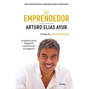 El Emprendedor ((Edicion Especial) / The Entrepreneur (Special Edition) - by  Arturo Elías Ayub (Hardcover) - 1 of 1