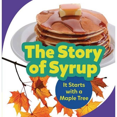 The Story of Syrup - (Step by Step) by  Melanie Mitchell (Paperback)