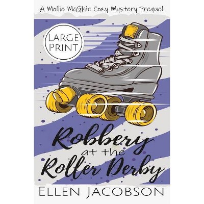 Robbery at the Roller Derby - (Mollie McGhie Cozy Sailing Mystery) by  Ellen Jacobson (Paperback)