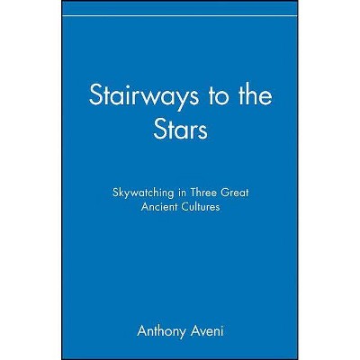 Stairways to the Stars - by  Anthony Aveni (Paperback)