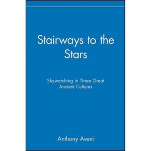 Stairways to the Stars - by  Anthony Aveni (Paperback) - 1 of 1