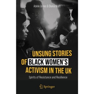 Unsung Stories of Black Women's Activism in the UK - 2nd Edition by  Adele Jones & Diana Watt (Paperback) - 1 of 1
