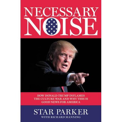 Necessary Noise - by  Star Parker (Hardcover)