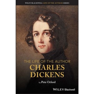 The Life of the Author: Charles Dickens - by  Pete Orford (Paperback) - 1 of 1
