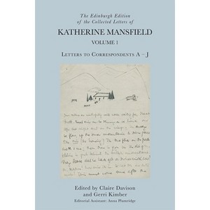 The Edinburgh Edition of the Collected Letters of Katherine Mansfield, Volume 1 - by  Claire Davison & Gerri Kimber (Hardcover) - 1 of 1