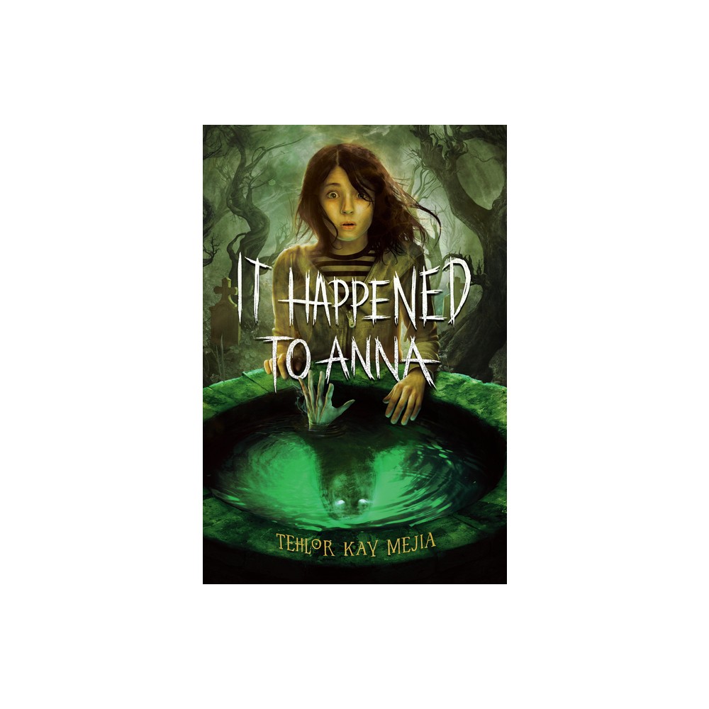 It Happened to Anna - by Tehlor Kay Mejia (Hardcover)