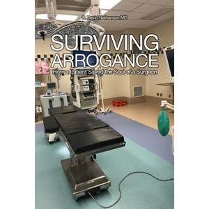 Surviving Arrogance - by  S David Nathanson (Paperback) - 1 of 1