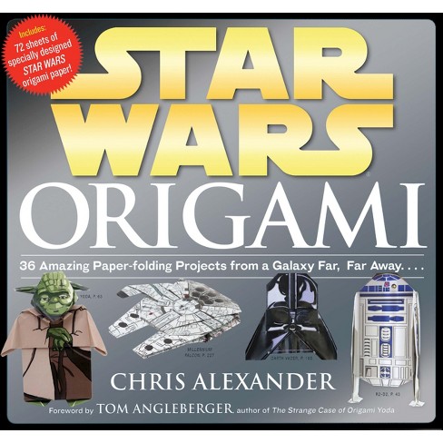 Star Wars Origami 36 Amazing Paper Folding Projects From A Galaxy Far Far Awaypaperback By Chris Alexander