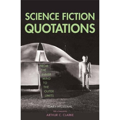 Science Fiction Quotations - by  Gary Westfahl (Paperback)