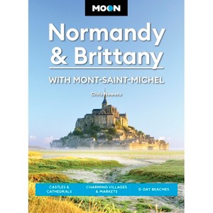 Moon Normandy & Brittany: With Mont-Saint-Michel - (Moon Europe Travel Guide) 3rd Edition by  Chris Newens & Moon Travel Guides (Paperback) - 1 of 1