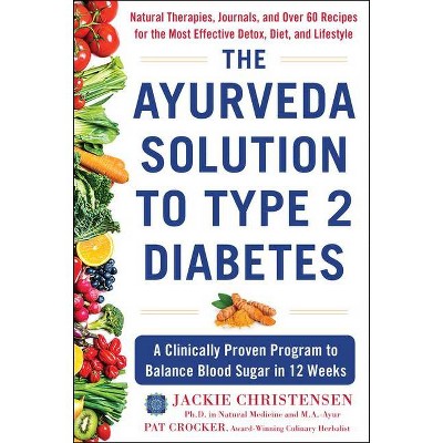 The Ayurveda Solution to Type 2 Diabetes - by  Jackie Christensen & Pat Crocker (Hardcover)