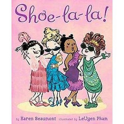 Shoe-la-la! (Hardcover) by Karen Beaumont