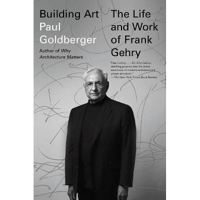 Building Art - by  Paul Goldberger (Paperback)