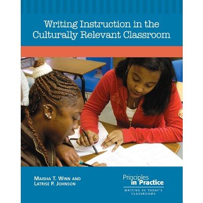 Writing Instruction in the Culturally Relevant Classroom - (Principles in Practice. Writing in Today's Classrooms) (Paperback)