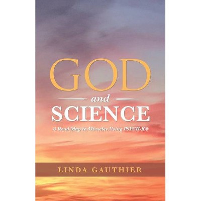 God and Science - by  Linda Gauthier (Paperback)