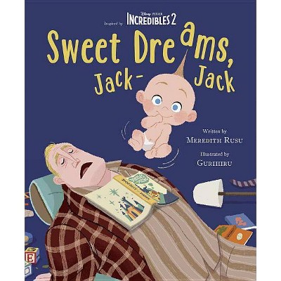Sweet Dreams, Jack-Jack -  (Incredibles 2) by Meredith Rusu (Hardcover)