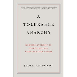 A Tolerable Anarchy - by  Jedediah Purdy (Paperback) - 1 of 1