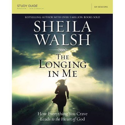 The Longing in Me - by  Sheila Walsh (Paperback)