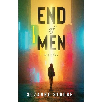 End of Men - by  Suzanne Strobel (Paperback)