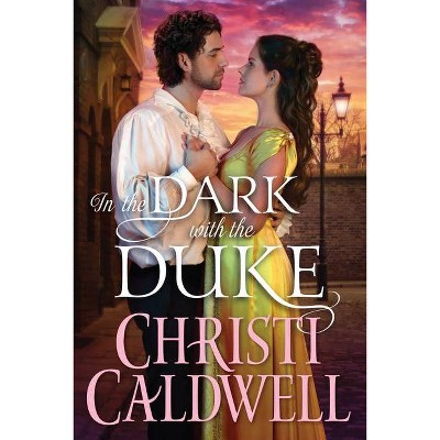 In the Dark with the Duke - (Lost Lords of London) by  Christi Caldwell (Paperback)