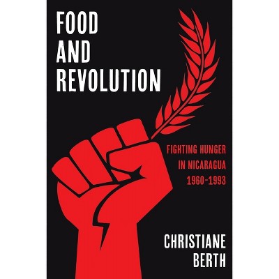 Food and Revolution - (Pitt Latin American) by  Christiane Berth (Hardcover)