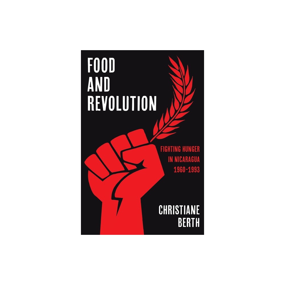 Food and Revolution - (Pitt Latin American) by Christiane Berth (Hardcover)