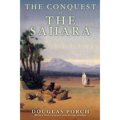 The Conquest of the Sahara - 2nd Edition by  Douglas Porch (Paperback)