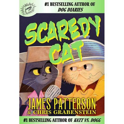 Scaredy Cat - by James Patterson & Chris Grabenstein (Hardcover)