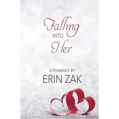 Falling Into Her - by  Erin Zak (Paperback)