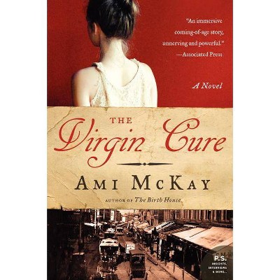 The Virgin Cure - (P.S.) by  Ami McKay (Paperback)