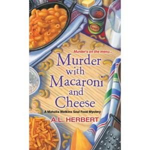 Murder with Macaroni and Cheese - (Mahalia Watkins Mystery) by  A L Herbert (Paperback) - 1 of 1