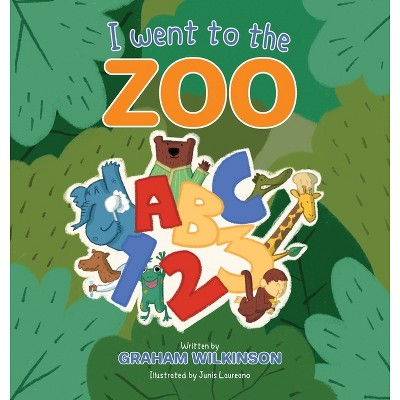 I Went To The Zoo Abc 123 - By Graham Wilkinson (hardcover) : Target