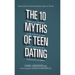 The 10 Myths of Teen Dating - by  Daniel Anderson & Jacquelyn Anderson (Hardcover) - 1 of 1