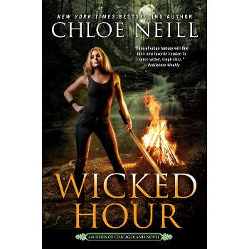 Wicked Hour - (Heirs of Chicagoland Novel) by  Chloe Neill (Paperback)