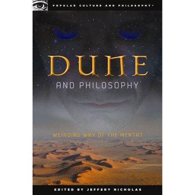 Dune and Philosophy - (Popular Culture and Philosophy) by  Jeffery Nicholas (Paperback)