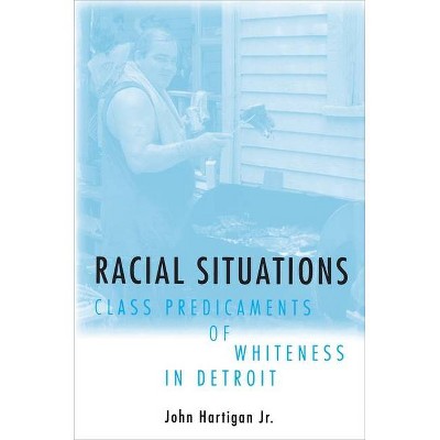 Racial Situations - by  John Hartigan (Paperback)