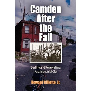 Camden After the Fall - (Politics and Culture in Modern America) by  Howard Gillette (Paperback) - 1 of 1