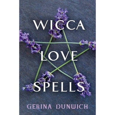 Wicca Love Spells - by  Gerina Dunwich (Paperback)