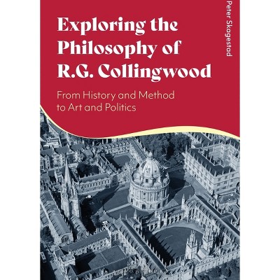 Exploring the Philosophy of R. G. Collingwood - by  Peter Skagestad (Paperback)