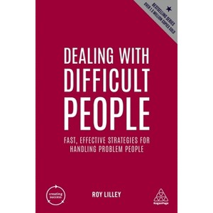 Dealing with Difficult People - (Creating Success) 5th Edition by  Roy Lilley (Paperback) - 1 of 1