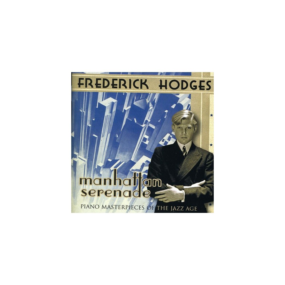 Frederick Hodges - Manhattan Serenade: Piano Masterpieces Of The Jazz Age (CD)