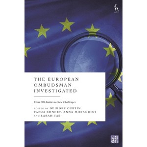 The European Ombudsman Investigated - by  Deirdre Curtin & Tanja Ehnert & Anna Morandini (Hardcover) - 1 of 1