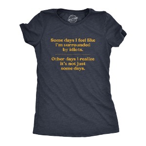 Womens Some Days I'm Surrounded By Idiots T Shirt Funny Offensive Novelty Graphic Tee For Ladies - Crazy Dog Women's T Shirt - 1 of 4